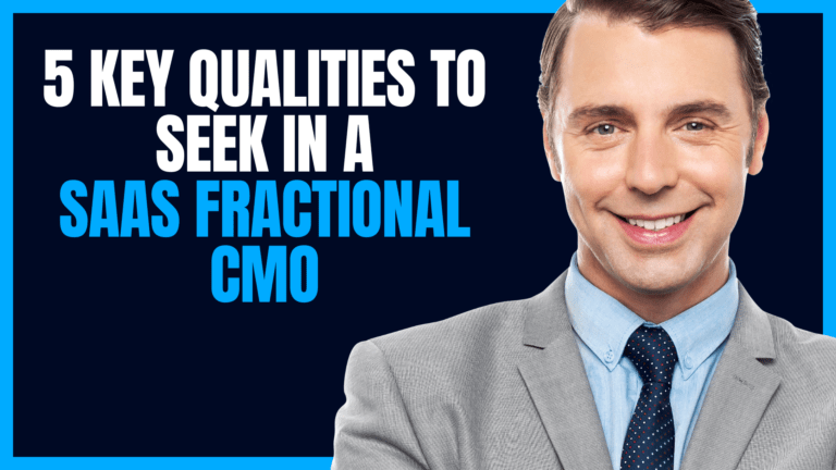 An image of 5 key qualities to seek in a saas fractional cmo