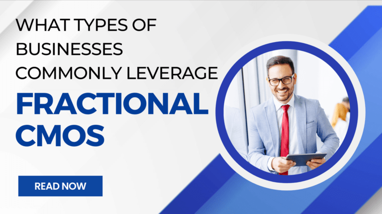 What Types of Businesses Commonly Leverage Fractional CMOs