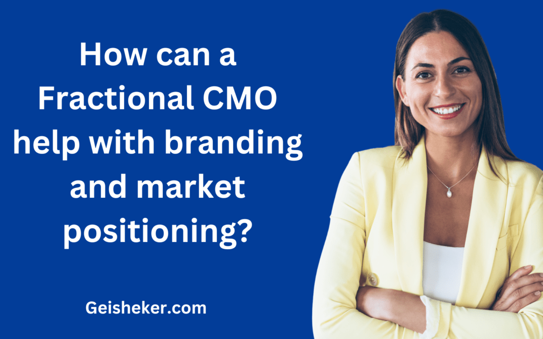 How can a Fractional CMO help with branding and market positioning?