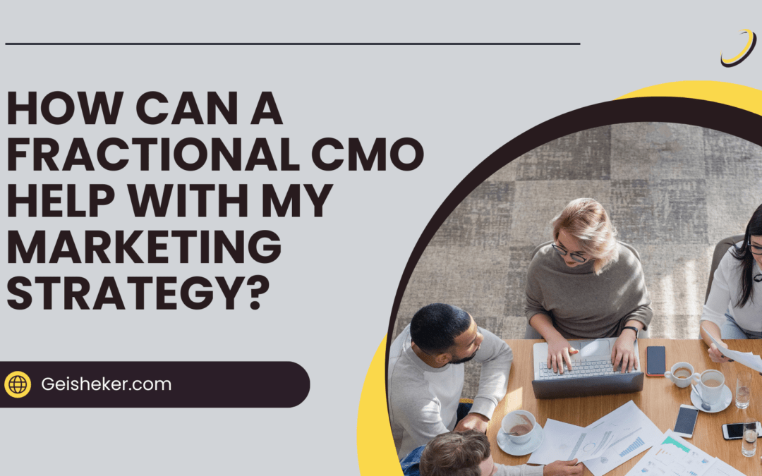 How Can a Fractional CMO Help With My Marketing Strategy?