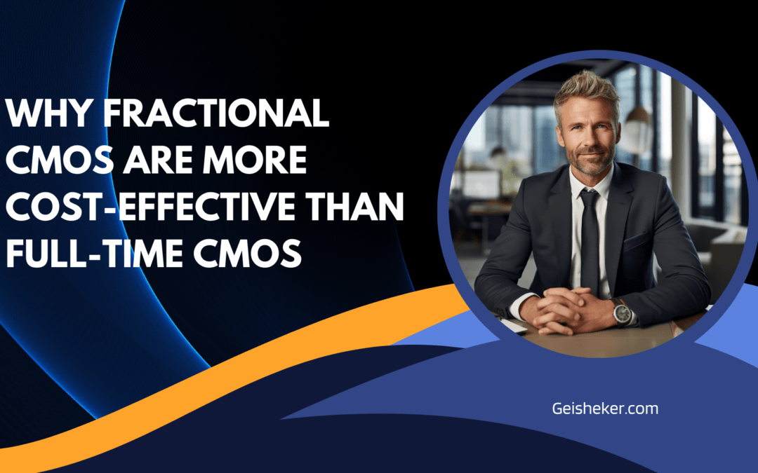 Why Fractional CMOs Are More Cost-effective Than Full-time CMOs