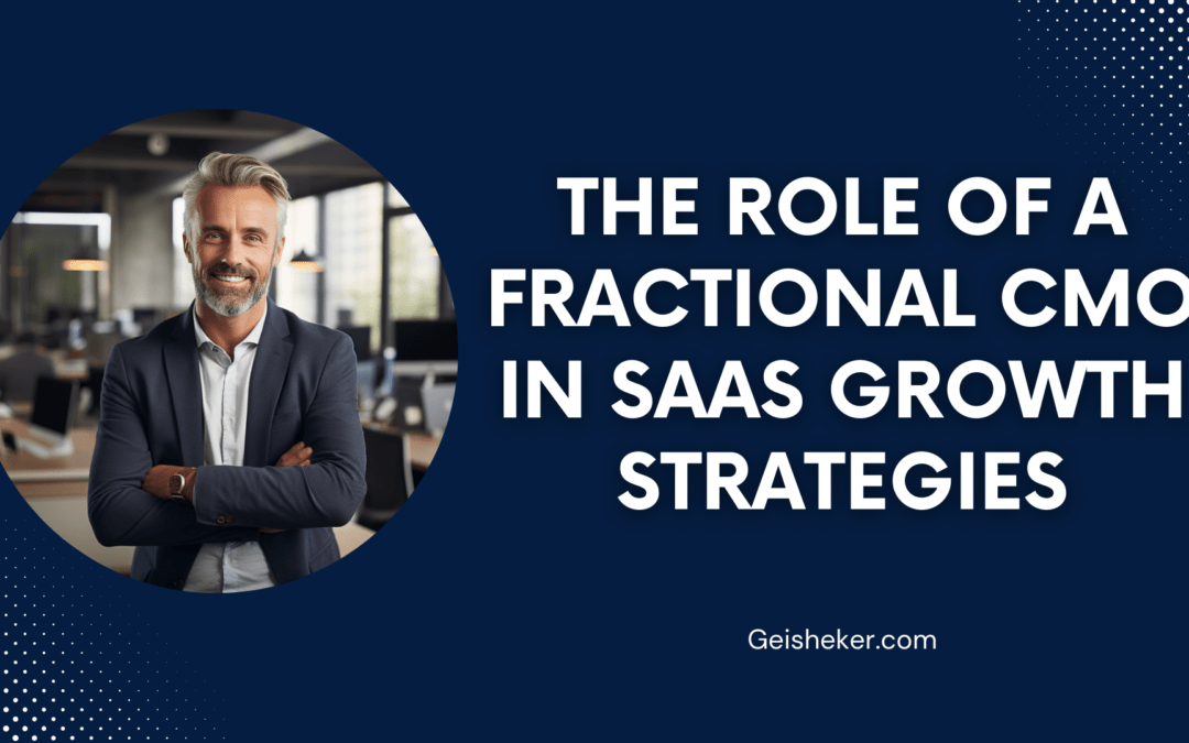 The Role of a Fractional CMO in SaaS Growth Strategies