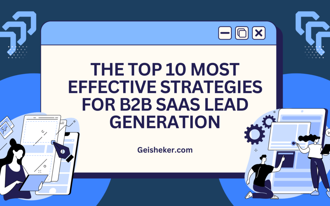 The Top 10 Most Effective Strategies for B2B SaaS Lead Generation