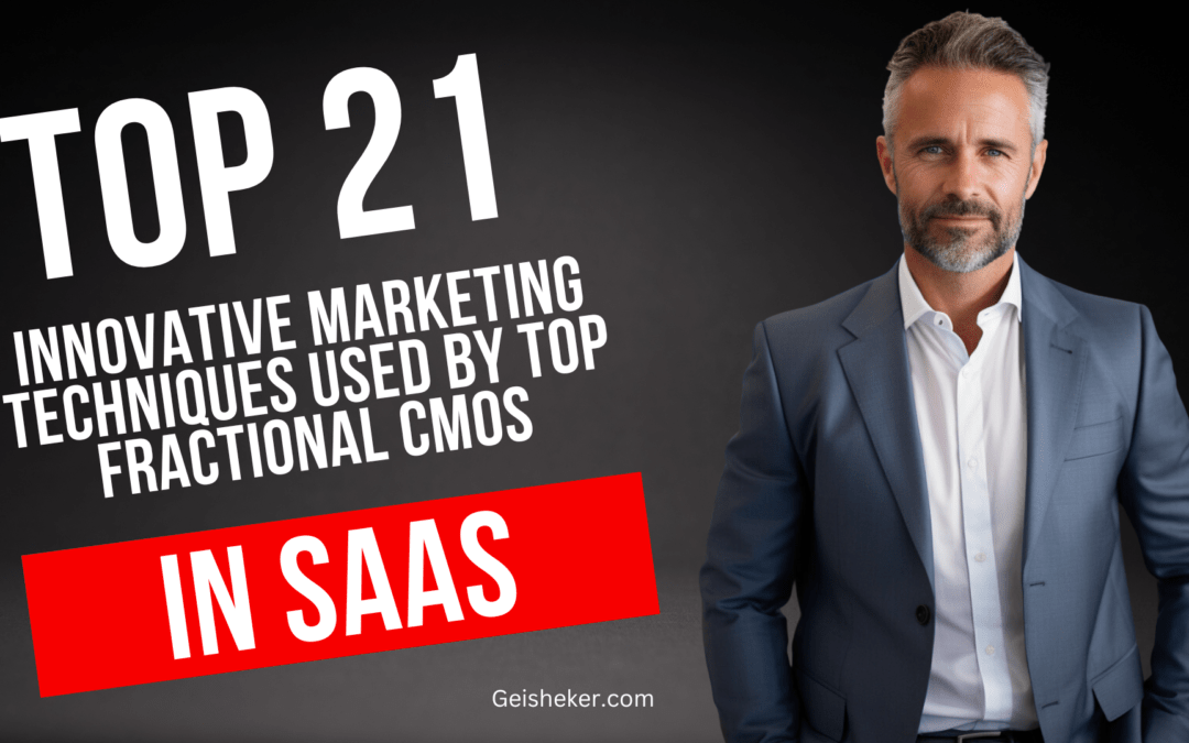 21 Innovative Marketing Techniques used by Top Fractional CMOs in SaaS