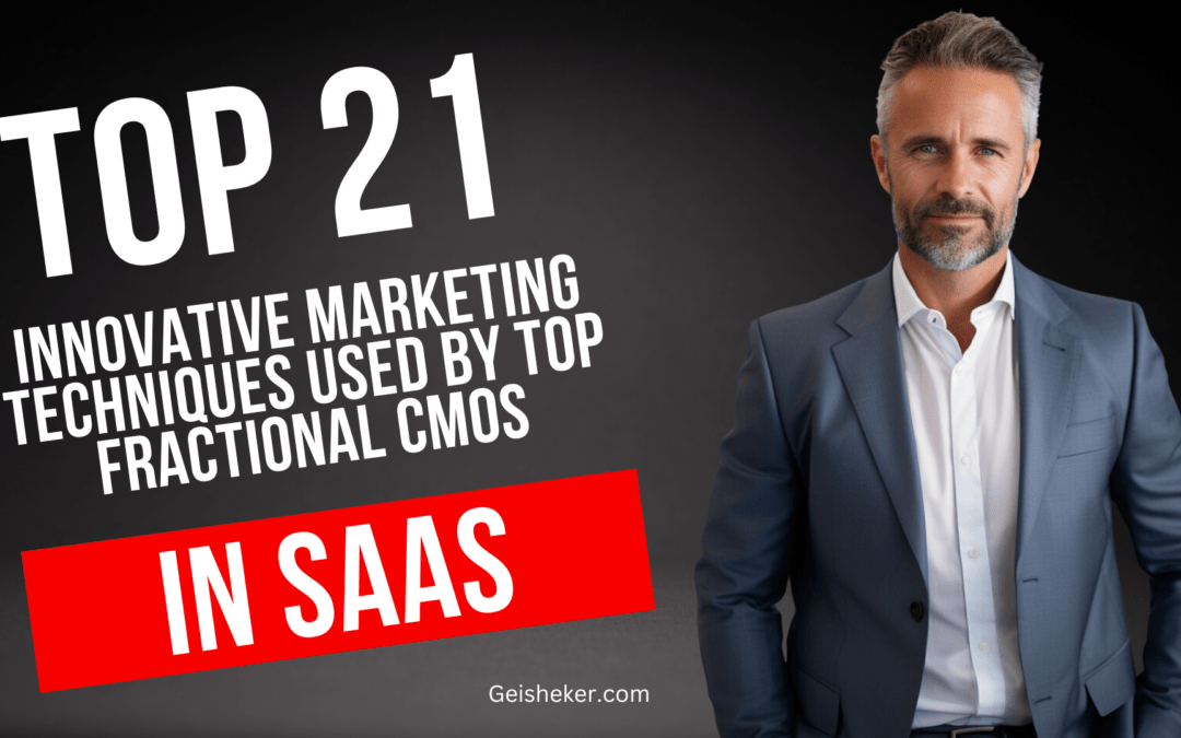 21 Innovative Marketing Techniques Used by Top Fractional CMOs in SaaS