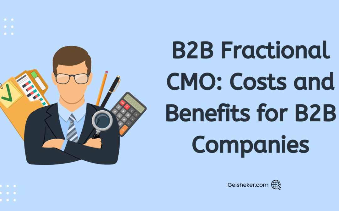 B2B Fractional CMO: Costs and Benefits for B2B Companies