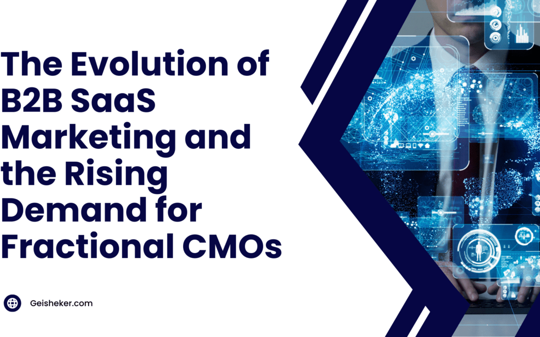 The Evolution of B2B SaaS Marketing and the Rising Demand for Fractional CMOs