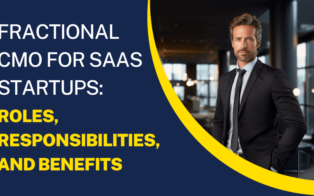 Fractional CMO for SaaS Startups: Roles, Responsibilities, and Benefits