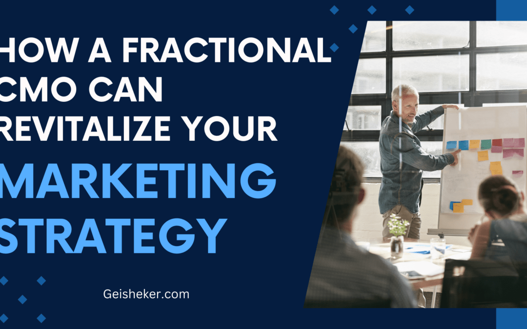 How a Fractional CMO Can Revitalize Your Marketing Strategy
