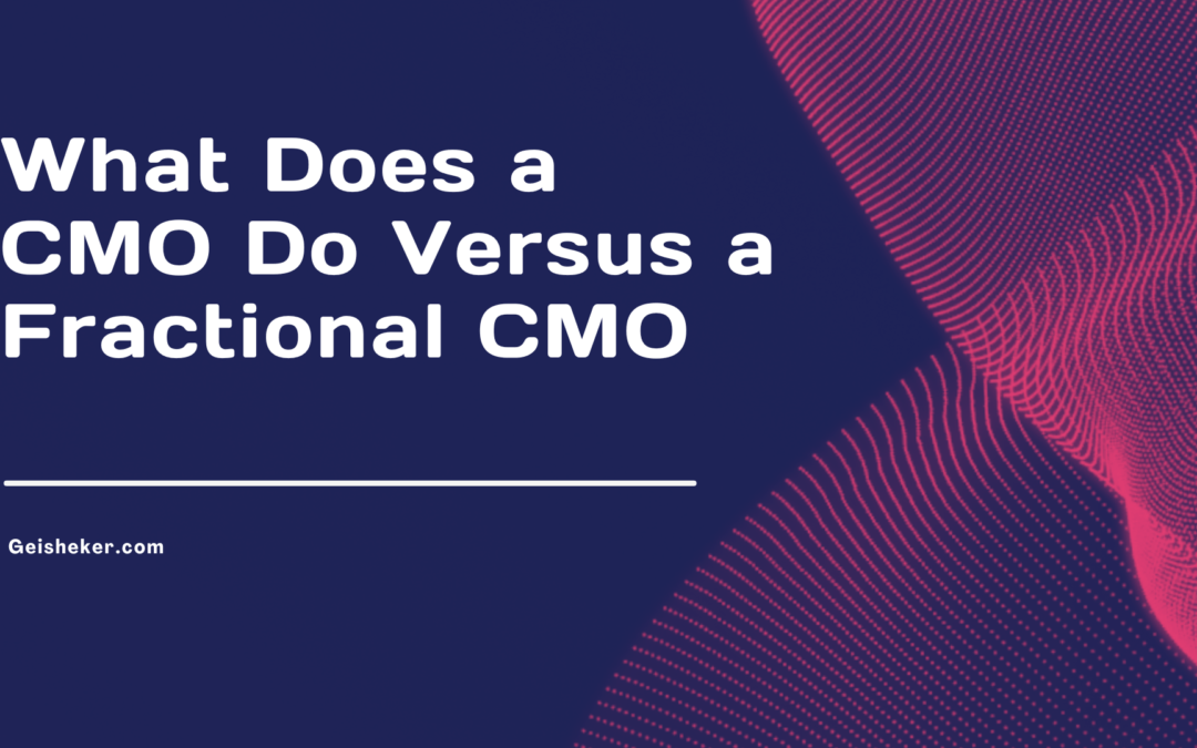 What Does a CMO Do Versus a Fractional CMO