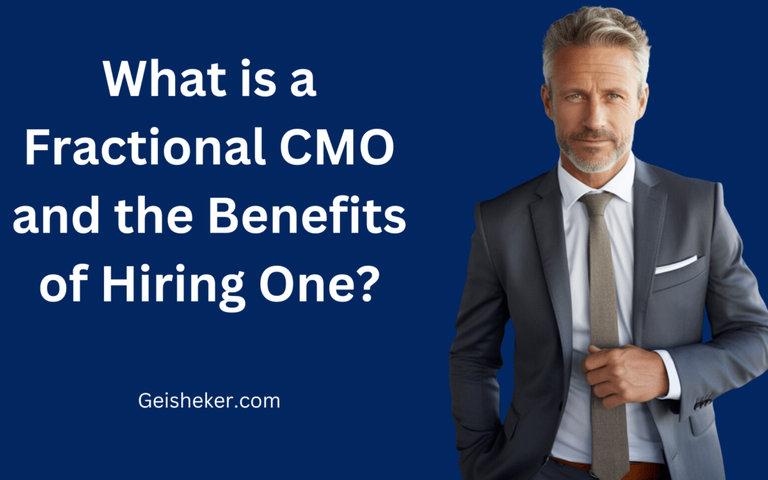 What is a Fractional CMO and the Benefits of Hiring One