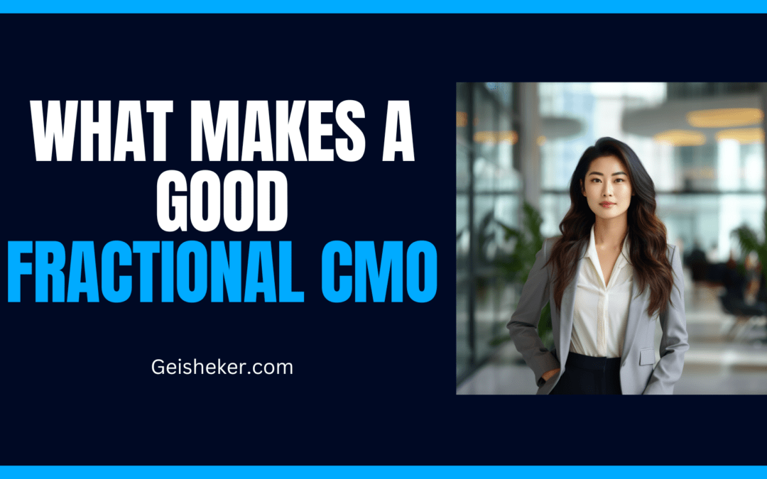 What Makes a Good Fractional CMO (Chief Marketing Officer)?