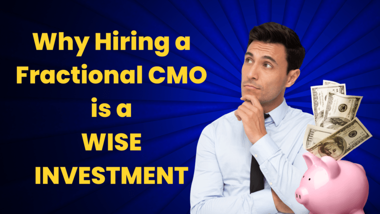 Why Hiring a Fractional CMO is a Wise Investment