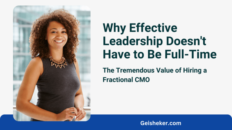Why Effective Leadership Doesn't Have to Be Full-Time: The Tremendous Value of Hiring a Fractional CMO