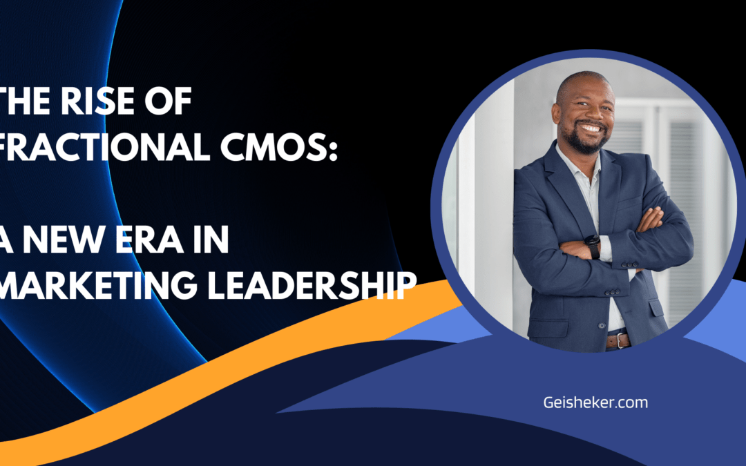 The Rise of Fractional CMOs: A New Era in Marketing Leadership