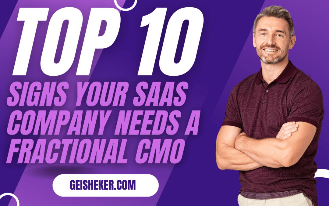 The Top 10 Signs Your SaaS Company Needs a Fractional CMO