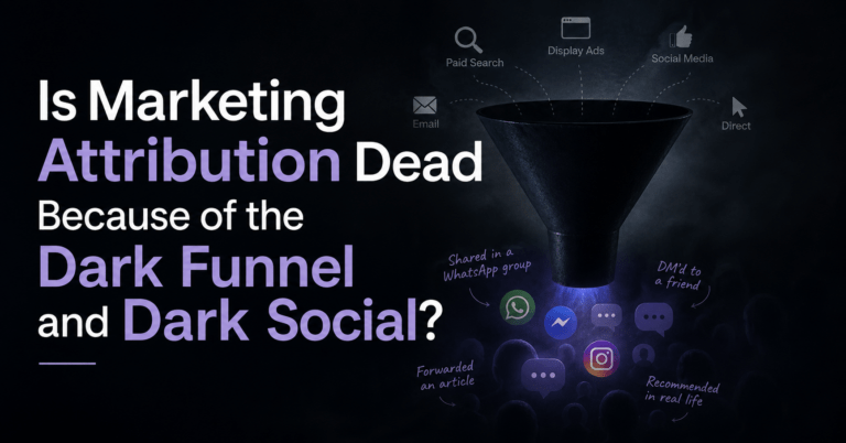Is Marketing Attribution Dead Because of the Dark Funnel and Dark Social?